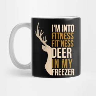 Hunting I'm Into Fitness Fit'ness Deer In My Freezer Mug